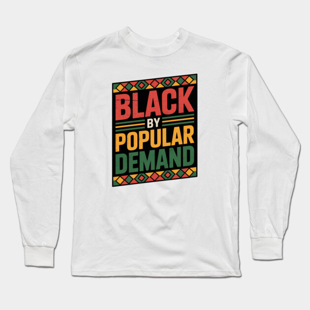 Black by Popular Demand Long Sleeve T-Shirt by UrbanLifeApparel