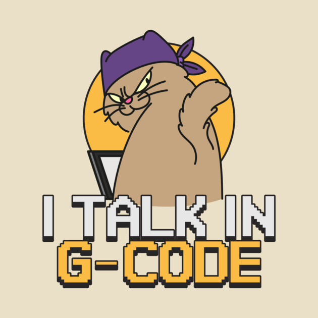 I Talk in G-code 3D Printer Funny by Lamount Tees