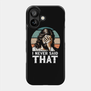 I Never Said That Jesus Meme Funny Christian God Religious Phone Case