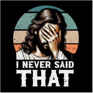 I Never Said That Jesus Meme Funny Christian God Religious Posters and Art