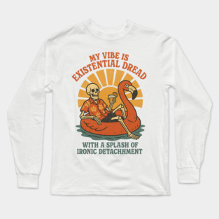 My Vibe Is Existential Dread… Long Sleeve T-Shirt