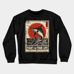Fight for Your Life - Swordfish Survival Art Crewneck Sweatshirt