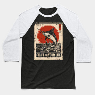 Fight for Your Life - Swordfish Survival Art Baseball T-Shirt