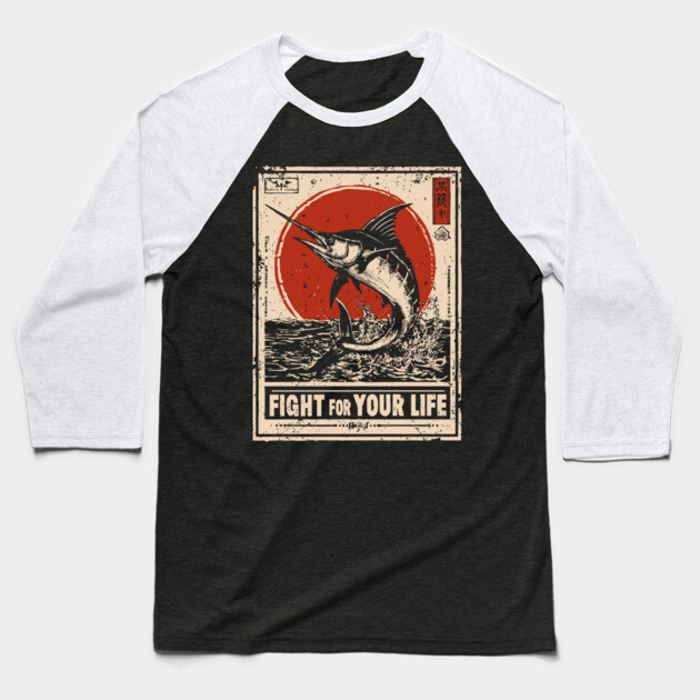 Fight for Your Life - Swordfish Survival Art Baseball T-Shirt by TuncGK