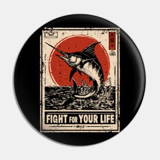 Fight for Your Life - Swordfish Survival Art Pin