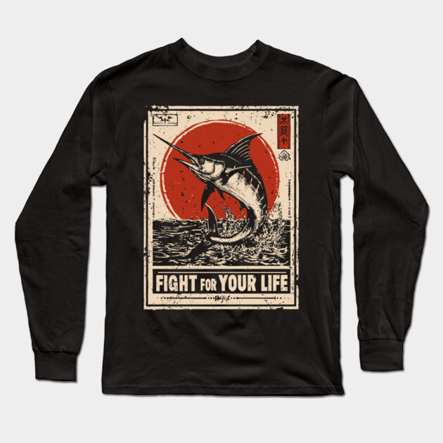 Fight for Your Life - Swordfish Survival Art Long Sleeve T-Shirt by TuncGK