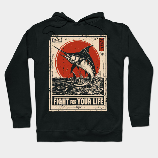 Fight for Your Life - Swordfish Survival Art Hoodie by TuncGK