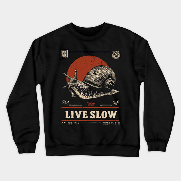 Live Slow - Vintage Snail Philosophy Art Crewneck Sweatshirt by TuncGK