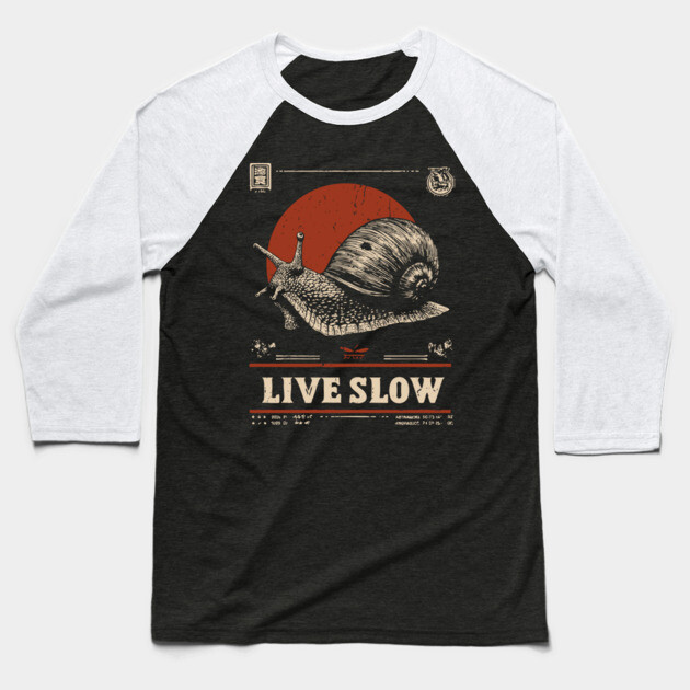 Live Slow - Vintage Snail Philosophy Art Baseball T-Shirt by TuncGK