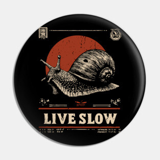 Live Slow - Vintage Snail Philosophy Art Pin