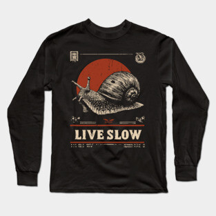 Live Slow - Vintage Snail Philosophy Art Long Sleeve T-Shirt