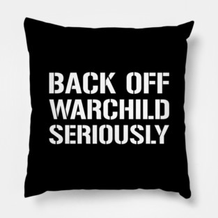 Back Off Warchild Seriously - Point Break - Quotes Pillow