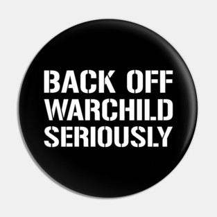 Back Off Warchild Seriously - Point Break - Quotes Pin