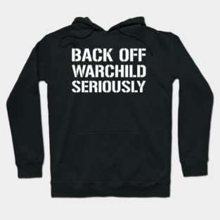 Back Off Warchild Seriously - Point Break - Quotes Hoodie