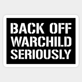 Back Off Warchild Seriously - Point Break - Quotes Sticker