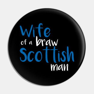 Wife of a braw Scottish man slogan text Pin