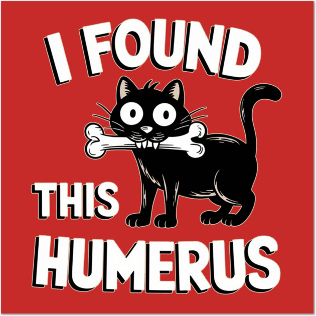 I FOUND THIS HUMERUS BLACK CAT SURPRISED Humerus Posters and