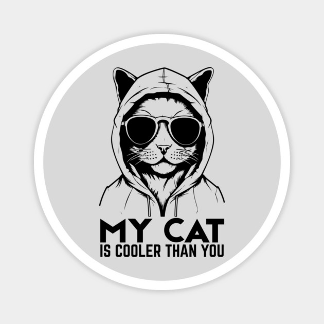 My Cat is Cooler Than You Magnet by The WYLD Tribe