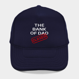 The Bank of Dad is Closed Fathers Day Gift Hat