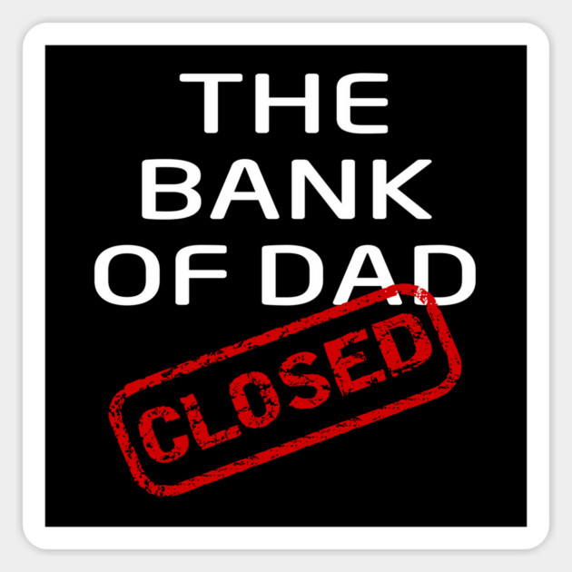 The Bank of Dad is Closed Fathers Day Gift Sticker by Cheeky Witch
