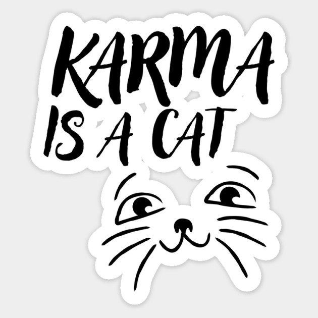 Karma is a Cat Sticker by The WYLD Tribe