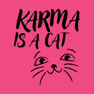 Karma is a Cat T-Shirt