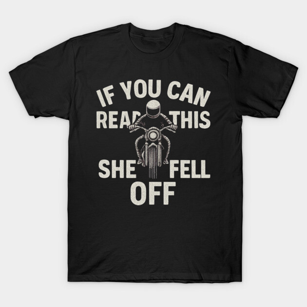 If You Can Read This She Fell Off Funny Motorcycle T-Shirt by RetroNest Studio
