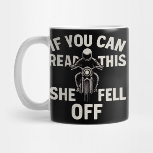 If You Can Read This She Fell Off Funny Motorcycle Mug