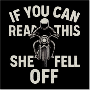 If You Can Read This She Fell Off Funny Motorcycle Posters and Art