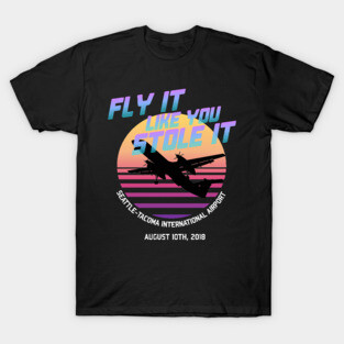 Fly It Like You Stole It - Richard Russell, Sky King, 2018 Horizon Air Q400 Incident T-Shirt