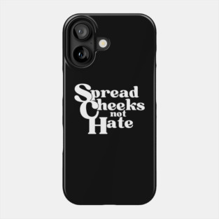 Peachy Spread Cheeks Not Hate Phone Case