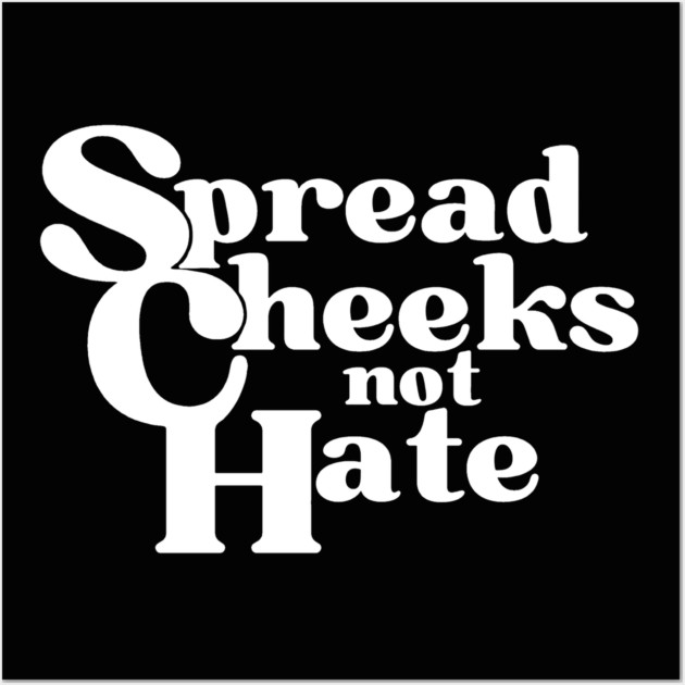 Peachy Spread Cheeks Not Hate Wall Art by DuckyDee