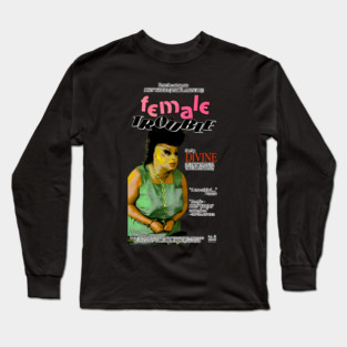 Female Trouble starring Divine Long Sleeve T-Shirt