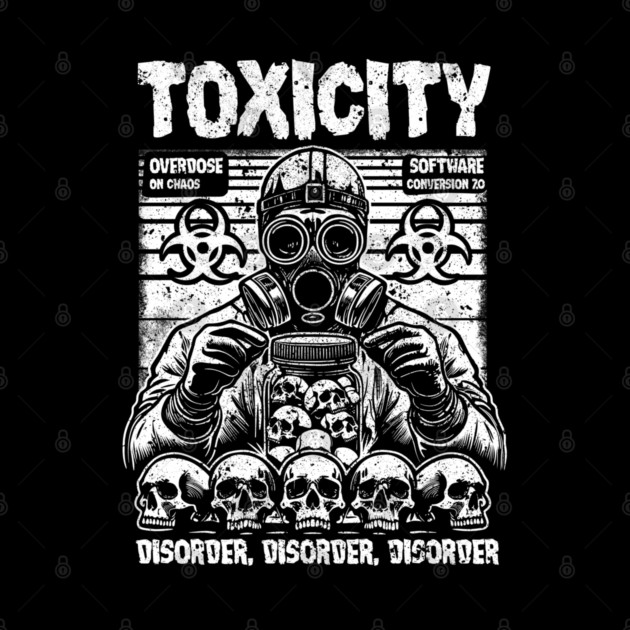 TOXICITY by artslaves