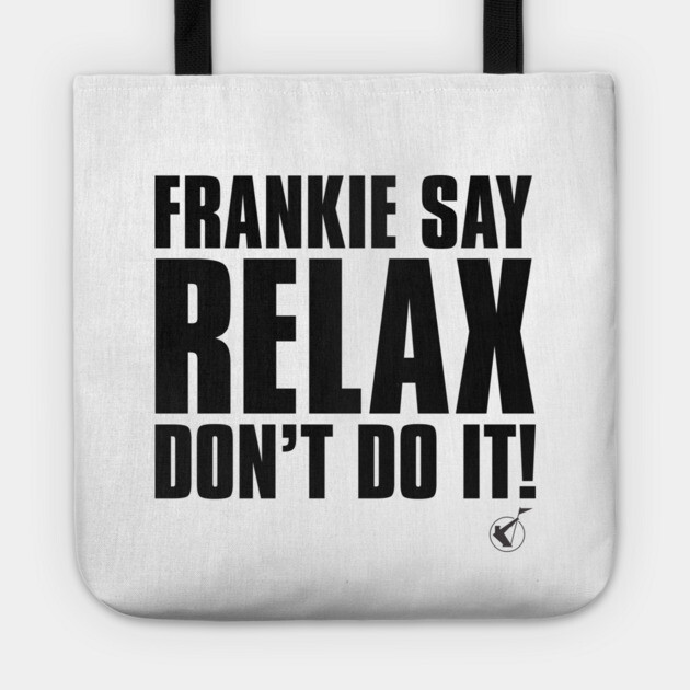 Frankie Say Relax Tote by Timeless Chaos