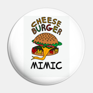 Cheeseburger Mimic Pin