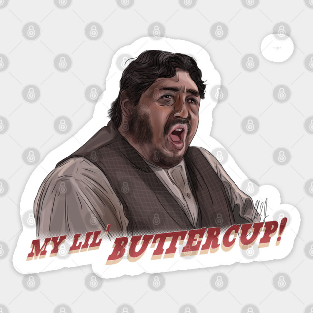 Three Amigos: My Lil' Buttercup Sticker by 51Deesigns