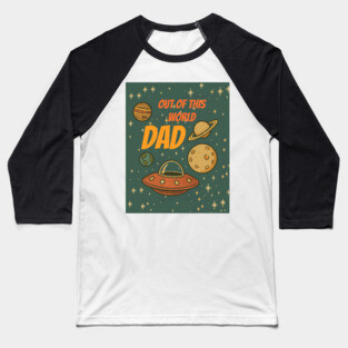 Out of This World Dad Baseball T-Shirt