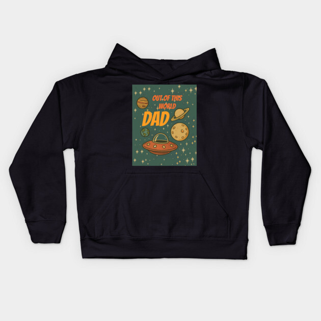 Out of This World Dad Kids Hoodie by DonWillisJrArt