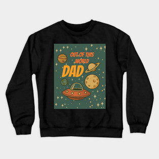 Out of This World Dad Crewneck Sweatshirt