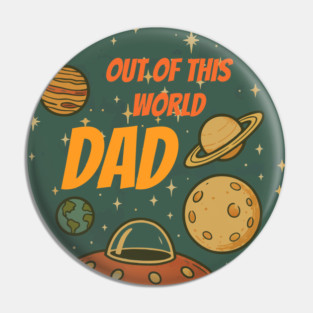 Out of This World Dad Pin