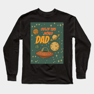 Out of This World Dad Long Sleeve T-Shirt