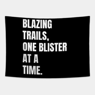 Blazing Trails, One Blister At A Time Barefoot Running Gift Tapestry