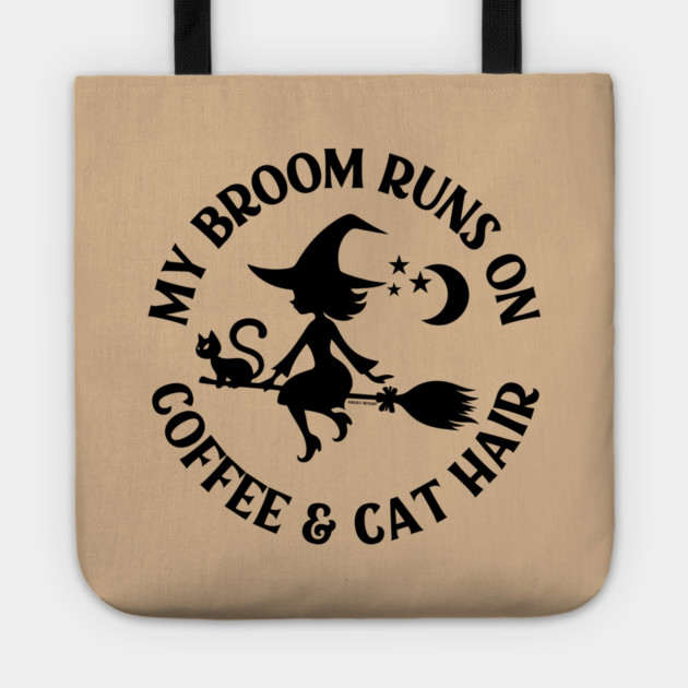 My Broom Runs On Coffee and Cat Hair Cheeky Witch® Tote by Cheeky Witch