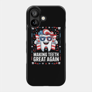 Making Teeth Great Again 4th Of July America USA Phone Case