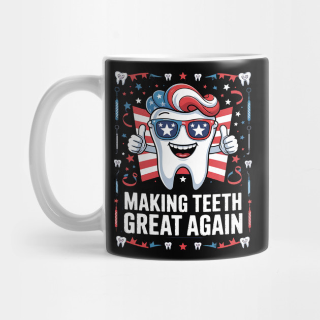 Making Teeth Great Again 4th Of July America USA by Creatifly Graphic Tees