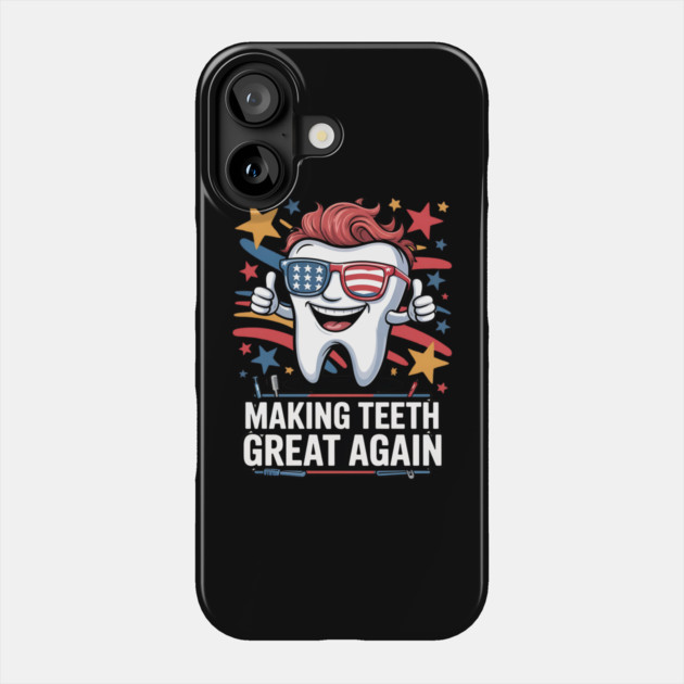 Making Teeth Great Again 4th Of July America USA Phone Case by Creatifly Graphic Tees