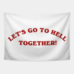 Funny Let's Go To Hell Together Vintage Aesthetics Tapestry