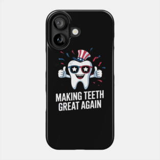 Making Teeth Great Again 4th Of July America USA Phone Case