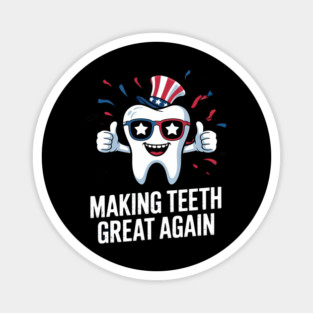 Making Teeth Great Again 4th Of July America USA Magnet
